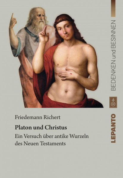 Platon und Christus. Ein Versuch über antike Wurzeln des Neuen Testaments