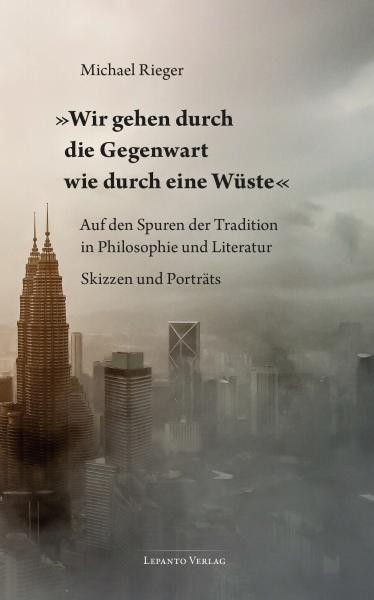 »Wir gehen durch die Gegenwart wie durch eine Wüste«