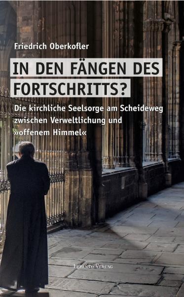 In den Fängen des Fortschritts? Die kirchliche Seelsorge am Scheideweg
