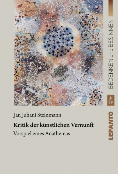 Kritik der künstlichen Vernunft. Vorspiel eines Anathemas