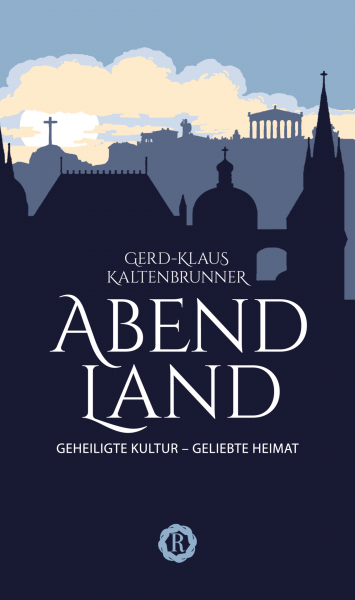 Reisenotizen eines lesenden Europafahrers – Gerd-Klaus Kaltenbrunners Vermächtnis „Abendland“