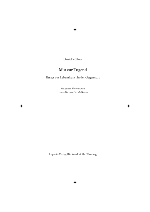 Zoellner_Tugend_Inhaltsverzeichnis_Seite_1 Mut zur Tugend. Essays zur Lebenskunst in der Gegenwart